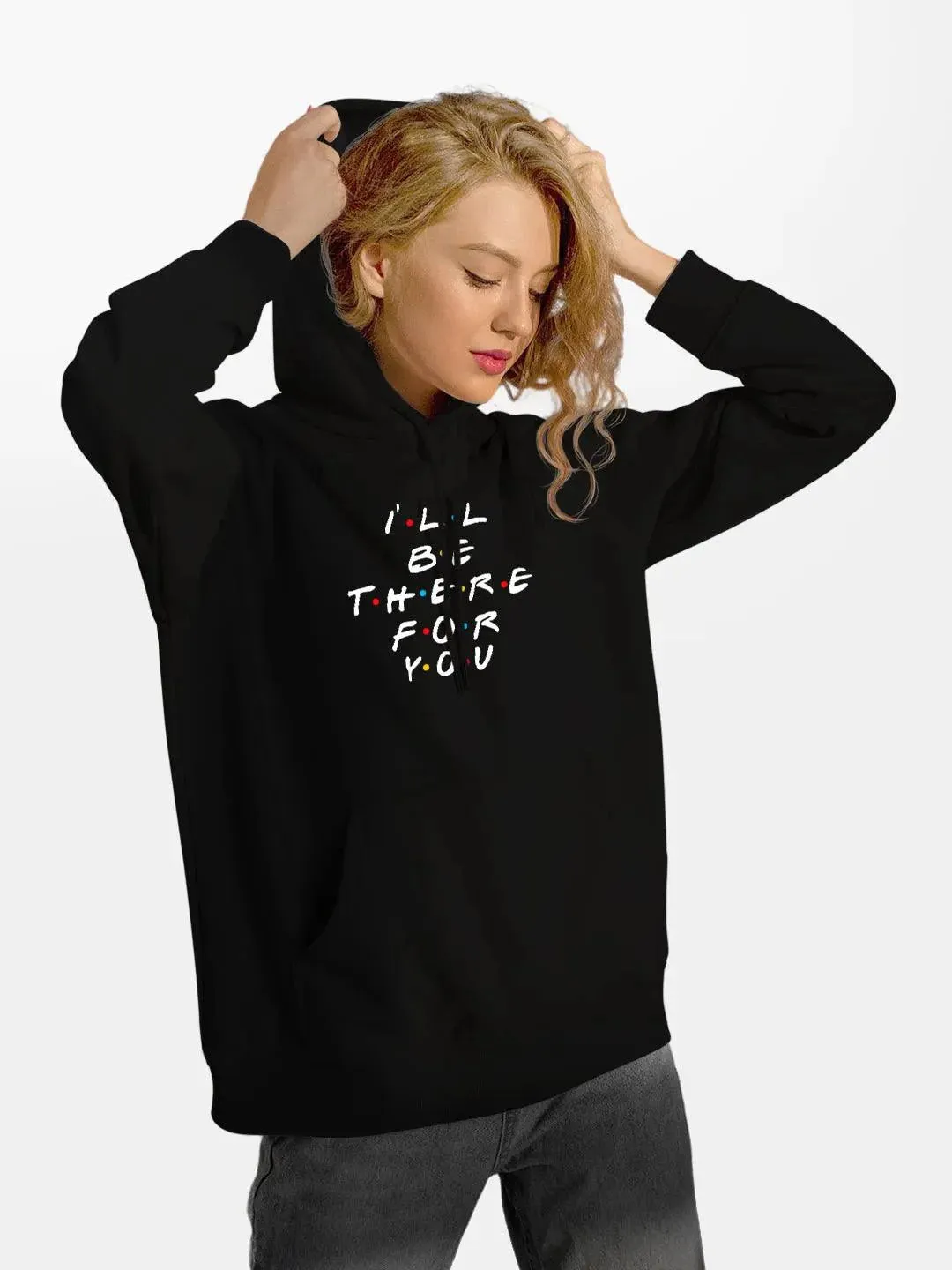 Friends - I'll Be there For You =  Womens Hoodie Black Colour (No Cod Allowed On This Product)- Prepaid Orders Only